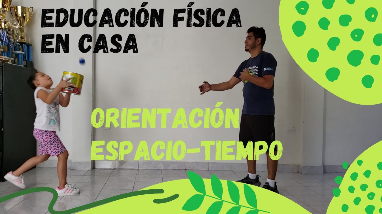 EDUCACIÓN FÍSICA en casa Orientación ESPACIO-TEMPORAL 8 ejercicios prácticos y EFECTIVOS