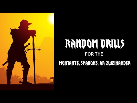 Random DRILLS for the MONTANTE, SPADONE, ZWEIHANDER, CLAYMORE