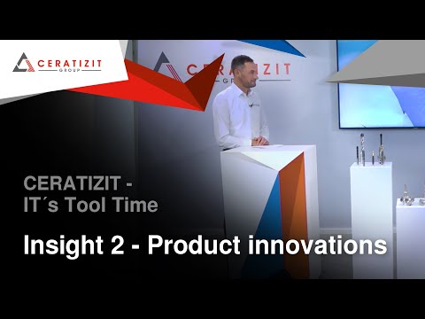 CERATIZIT - It`s Tool Time - Insight 2- Product Innovations