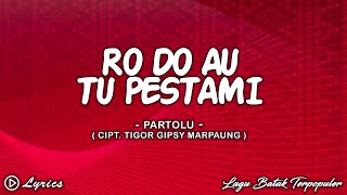Download lagu Ro Do Au Tu Pestami - Partolu || Lirik Lagu Batak Terpopuler mp3