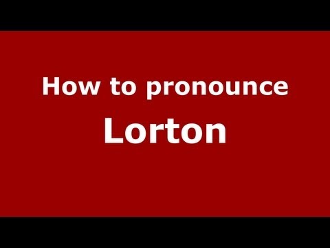 How to pronounce Lorton