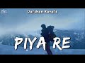 Piya Re - Lyrical Video | Darshan Raval | Gurpreet S. | Gautam S. | Lijo George | New Song 2023