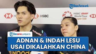 Lesu seusai Dikalahkan China, Adnan/Indah Akui Terlalu Bernafsu Ingin Menang Justru Buat Tak Fokus