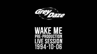 Grey Daze - &quot;Wake Me&quot; Pre-Production Live Session 1994-10-06