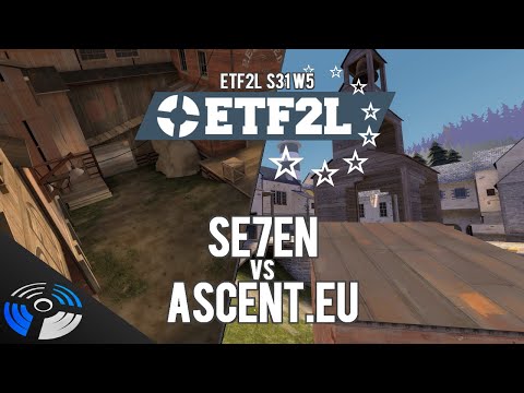 ETF2L S31 W5 - Ascent.EU vs Se7en