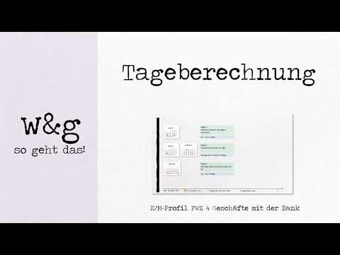 FWZ 4 Geschäfte mit der Bank - #2 Tageberechnung