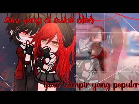 ✧Aku yang di sukai oleh tuan vampir yang populer✧ [14+] read desk pls! || GCMM || gcmm Indonesia