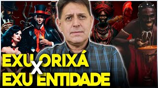 EXU ORIXÁ X EXU ENTIDADE