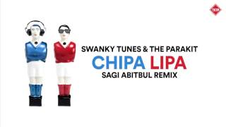 Swanky Tunes & The Parakit - Chipa Lipa (Sagi Abitbul Remix)