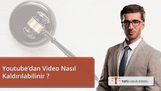 Youtube’dan video nasıl kaldırılabilir ? – Av. Serdarhan Topo