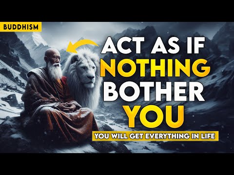 ACT AS IF NOTHING BOTHERS YOU | This is very POWERFUL | Buddhism