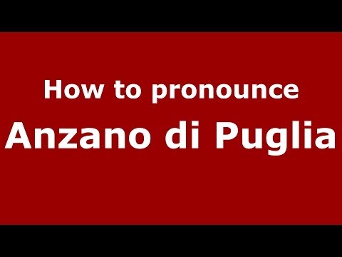 How to pronounce Anzano di Puglia (Italian/Italy) - PronounceNames.com