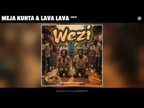 Meja Kunta & Lava Lava - Wezi (Official Audio)
