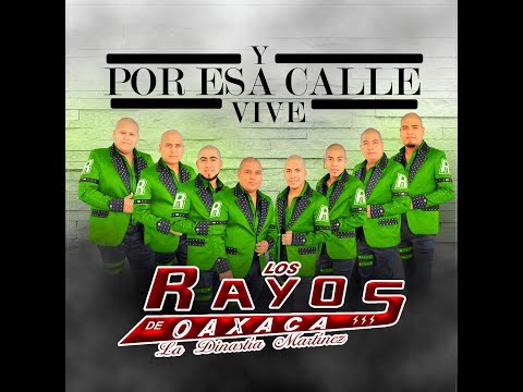 Y Por Esa Calle Vive - Los Rayos De Oaxaca (Estreno 2018)