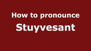 How to pronounce Stuyvesant