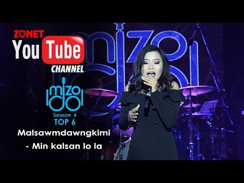 MIZO IDOL SEASON 6: TOP 6:-  MALSAWMDAWNGKIMI - MIN KIAN SAN LO LA