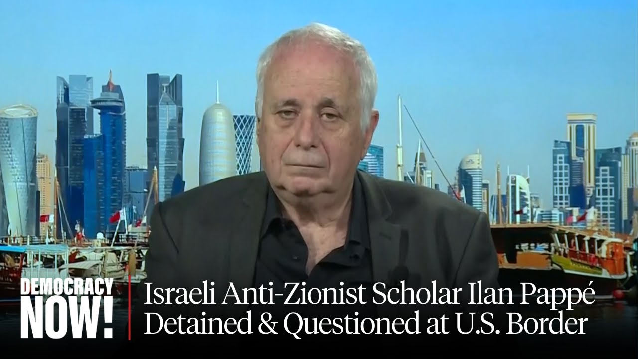 Israeli Historian Ilan Pappé on Interrogation at U.S. Airport and “Collapse of the Zionist Project”