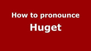 How to pronounce Huget