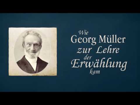 Wie Georg Müller zur Lehre der Erwählung kam