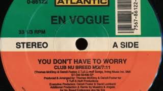 En Vogue - You Don&#39;t Have To Worry (Club Nu Breed Mix)