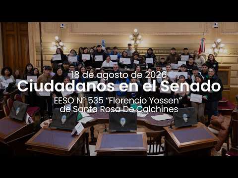 🏛️ CIUDADANOS EN EL SENADO | EESO N° 535 "FLORENCIO YOSSEN" DE SANTA ROSA DE CALCHINES