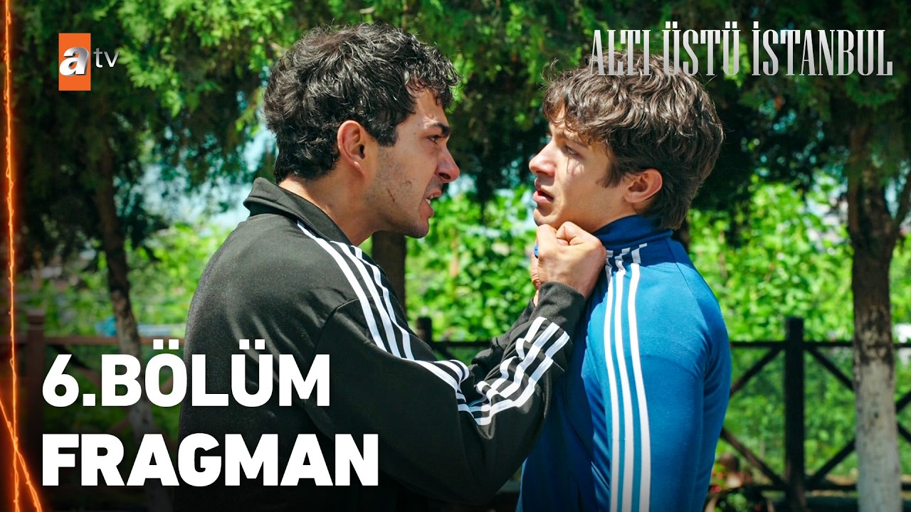 Altı Üstü İstanbul 6. Bölüm Fragmanı Olay Oldu! "Benim Senin Gibi Kardeşim Yok Artık!"