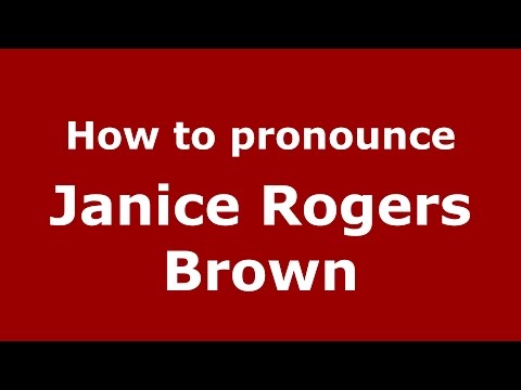 How to pronounce Janice Rogers Brown (American English/US)  - PronounceNames.com