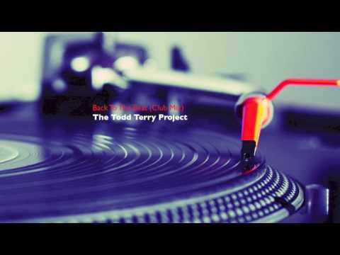 The Todd Terry Project - Back To The Beat (Club Mix)