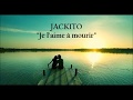 Jackito - Je L'Aime à Mourir (PAWOL)