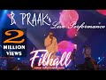 FILHALL Akshay Kumar Ft Nupur Sanon BPraak Jaani Arvindr Kha Live Performanceira Ammy Virk