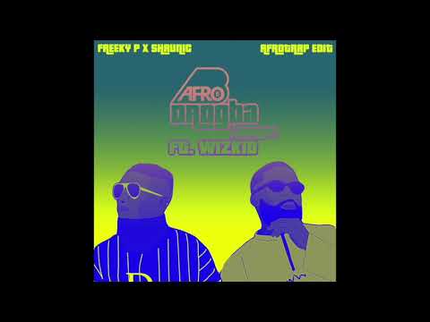 Afro B   Drogba Joanna Remix ft  Wizkid (Shaunic & Freeky P AfroTrap Edit) [FREE DOWNLOAD]