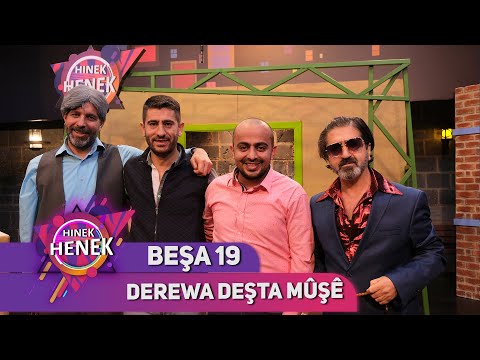 DEREWA DEŞTA MUŞÊ - HINEK HENEK - BEŞA 19