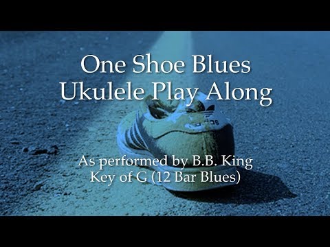 One Shoe Blues Ukulele Play Along