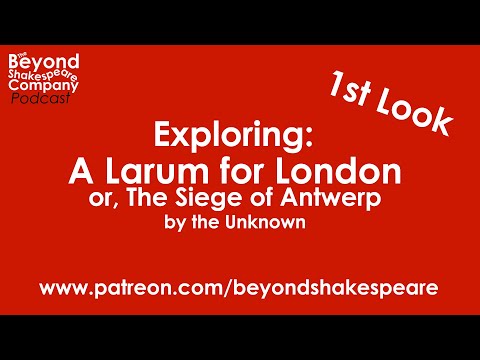 A Larum for London, or The Siege of Antwerp (Beyond Shakespeare, webcam, 2022)