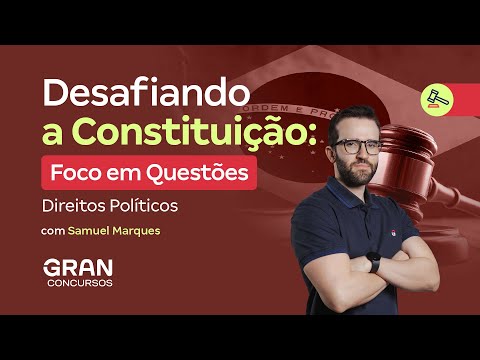 Desafiando a Constituição | Foco em Questões: Direitos Políticos