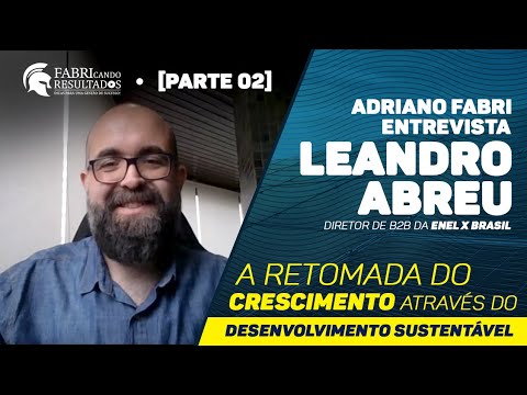 [Parte02] Fabri entrevista Leandro Abreu, diretor de B2B da Enel X Brasil