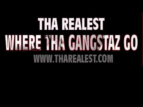 Tha Realest - Where Tha Gangstaz Go