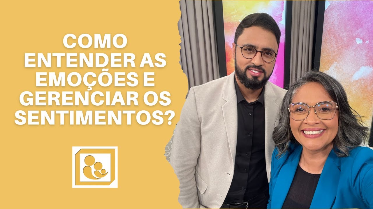 COMO ENTENDER AS EMOÇÕES E GERENCIAR OS SENTIMENTOS?