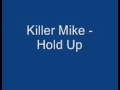 Killer Mike - Hold Up [[2010 LEAK]]