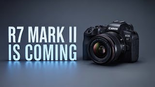 Canon R7 Mark II Is Coming Soon – Huge Upgrades Expected!