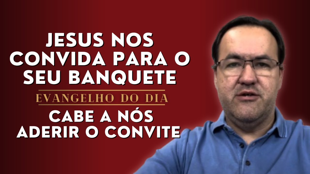 Evangelho do dia 5 de novembro; Jesus nos convida para o seu banquete; cabe a nós aderir o convite