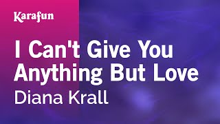 Karaoke I Can&#39;t Give You Anything But Love - Diana Krall *