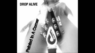 Drop Alive - Painted In A Corner