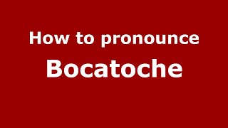 How to pronounce Bocatoche