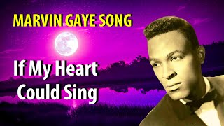 Marvin Gaye If My Heart Could Sing