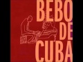 Bebo de Cuba - El Son de Cecilio