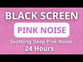 PINK NOISE 24 Hours | BLACK SCREEN | Pink Noise Sounds For Deep Sleep, Insomnia, Tinnitus etc.