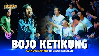 Download lagu BOJO KETIKUNG - Adinda Rahma OM NIRWANA COMEBACK Live Trawas MOJOKERTO mp3