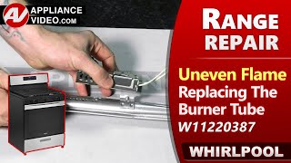 Range/Oven - Uneven Flame and Discolored - Burner Tube Diagnostics and Repair