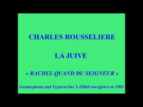Charles Rousselière   La Juive   Rachel quand du Seigneur   G &T 2 32843 enregistré en 1903